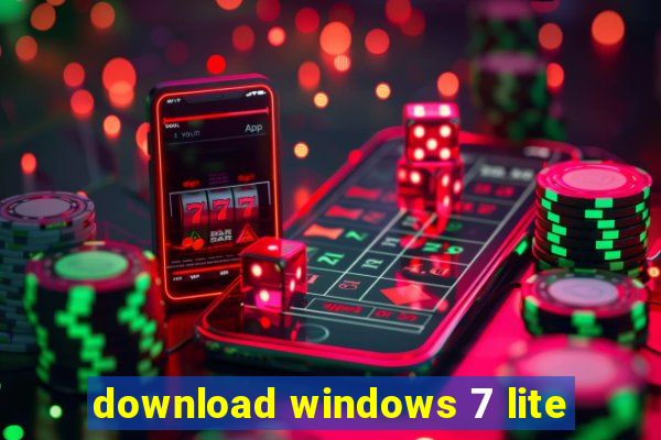 download windows 7 lite